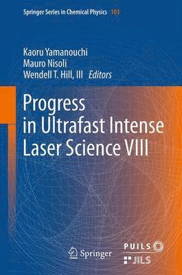 Progress in Ultrafast Intense Laser Science VIII 1