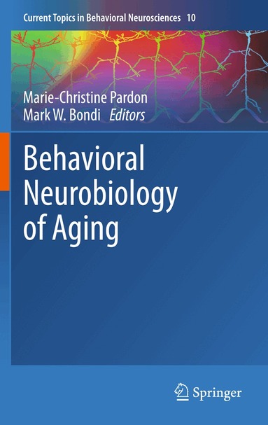 Marie-Christine Pardon, Mark W. Bondi - Behavioral Neurobiology of Aging, Häftad
