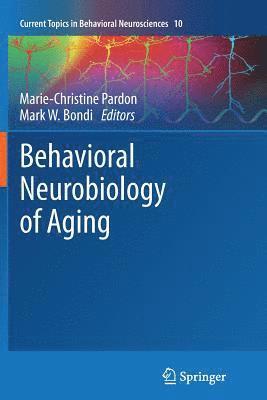 Marie-Christine Pardon, Mark W. Bondi - Behavioral Neurobiology of Aging, Häftad