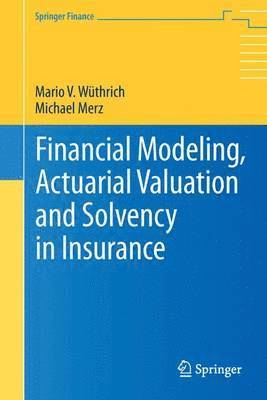 bokomslag Financial Modeling, Actuarial Valuation and Solvency in Insurance