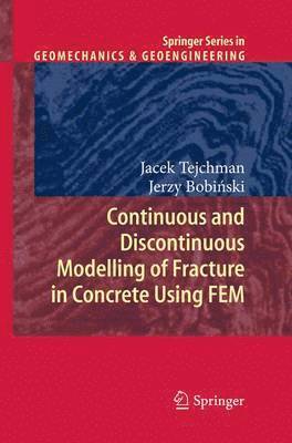 Jacek Tejchman, Jerzy Bobiński, Jerzy Bobi&#324;ski, Jerzy Bobinski, Jerzy Bobi¿ski - Continuous and Discontinuous Modelling of Fracture in Concrete Using FEM, Häftad