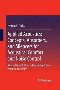 bokomslag Applied Acoustics: Concepts, Absorbers, and Silencers for Acoustical Comfort and Noise Control