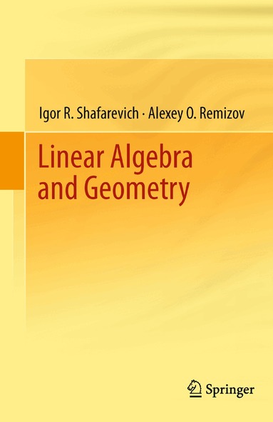 Igor R. Shafarevich, Alexey O. Remizov - Linear Algebra and Geometry, Häftad