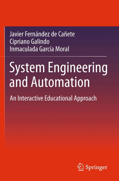 Javier Fernandez de Canete, Cipriano Galindo, Inmaculada Garcia-Moral - System Engineering and Automation, Häftad