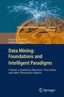 Dawn E. Holmes, Lakhmi C Jain, Lakhmi C. Jain - Data Mining: Foundations and Intelligent Paradigms, Häftad
