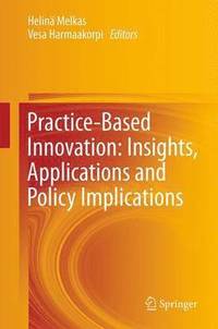 bokomslag Practice-Based Innovation: Insights, Applications and Policy Implications