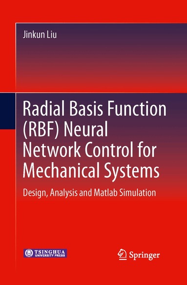 Jinkun Liu - Radial Basis Function (RBF) Neural Network Control for Mechanical Systems, Häftad