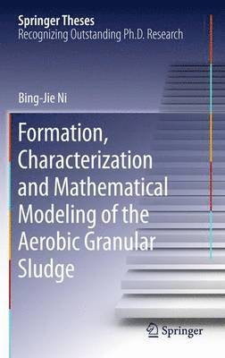 bokomslag Formation, characterization and mathematical modeling of the aerobic granular sludge