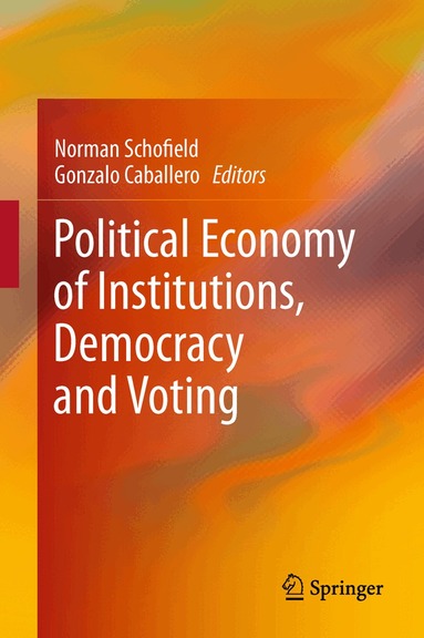 Norman Schofield, Gonzalo Caballero - Political Economy of Institutions, Democracy and Voting, Häftad