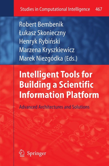 Robert Bembenik, Lukasz Skonieczny, Henryk Rybinski, Marzena Kryszkiewicz, Marek Niezgodka - Intelligent Tools for Building a Scientific Information Platform, Häftad