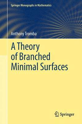 Anthony Tromba - Theory of Branched Minimal Surfaces, Häftad