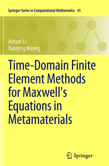 Jichun Li, Yunqing Huang - Time-Domain Finite Element Methods for Maxwell's Equations in Metamaterials, Häftad