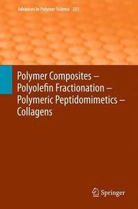 bokomslag Polymer Composites  Polyolefin Fractionation  Polymeric Peptidomimetics  Collagens