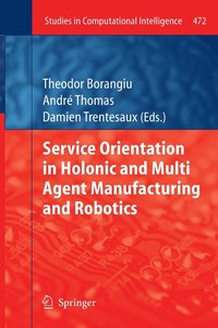 bokomslag Service Orientation in Holonic and Multi Agent Manufacturing and Robotics