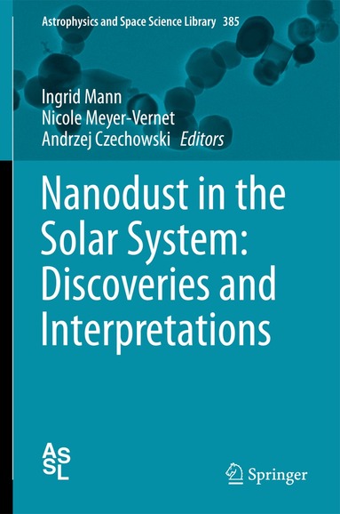 Ingrid Mann, Nicole Meyer-Vernet, Andrzej Czechowski - Nanodust in the Solar System: Discoveries and Interpretations, Häftad