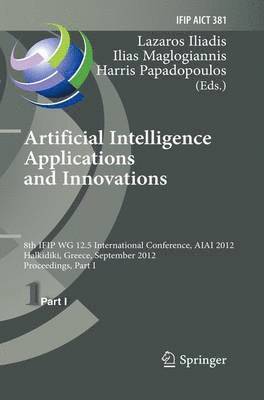 Lazaros S. Iliadis, Ilias Maglogiannis, Harris Papadopoulos - Artificial Intelligence Applications and Innovations, Häftad