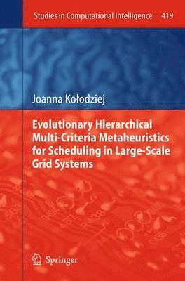 Evolutionary Hierarchical Multi-Criteria Metaheuristics for Scheduling in Large-Scale Grid Systems