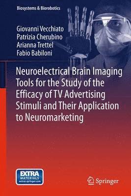 bokomslag Neuroelectrical Brain Imaging Tools for the Study of the Efficacy of TV Advertising Stimuli and their Application to Neuromarketing