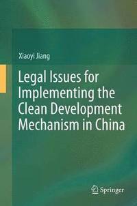 bokomslag Legal Issues for Implementing the Clean Development Mechanism in China