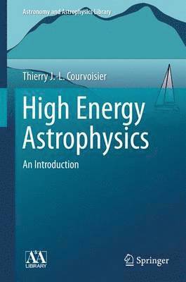 Thierry J.-L. Courvoisier, Thierry J. -L Courvoisier, Thierry J. -L. Courvoisier - High Energy Astrophysics, Häftad