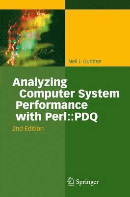 Neil J. Gunther - Analyzing Computer System Performance with Perl::PDQ, Häftad