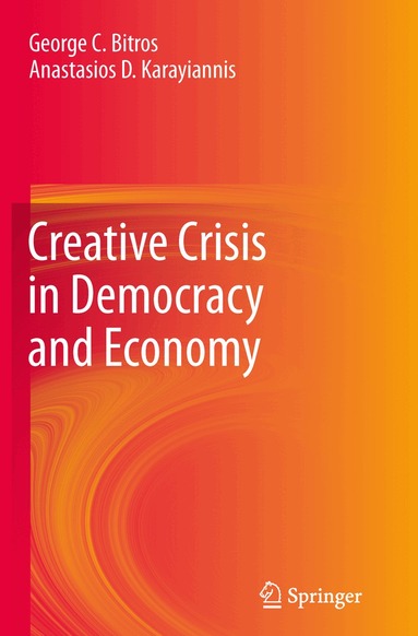 George C. Bitros, Anastasios D Karayiannis - Creative Crisis in Democracy and Economy, Häftad