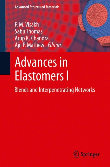 P. M. Visakh, Sabu Thomas, Arup K. Chandra, Aji. P. Mathew - Advances in Elastomers I, Häftad