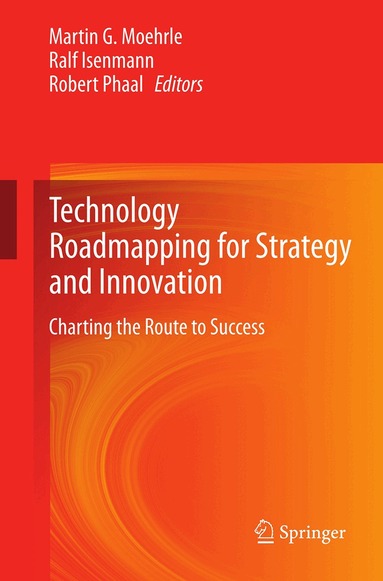 Martin Moehrle, Ralf Isenmann, Robert Phaal - Technology Roadmapping for Strategy and Innovation, Häftad