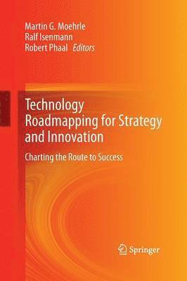 Technology Roadmapping for Strategy and Innovation 1
