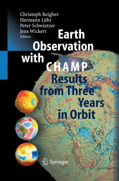 Christoph Reigber, Hermann Lühr, Peter Schwintzer, Jens Wickert - Earth Observation with CHAMP, Häftad