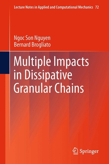 Ngoc Son Nguyen, Bernard Brogliato - Multiple Impacts in Dissipative Granular Chains, Häftad