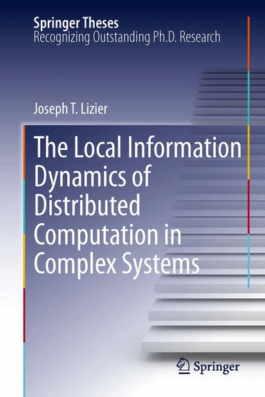 Joseph T. Lizier - Local Information Dynamics of Distributed Computation in Complex Systems, Häftad