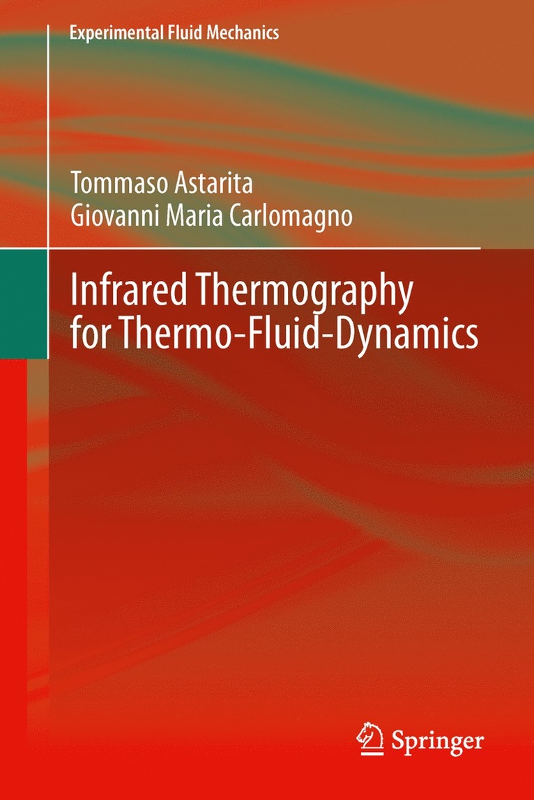 Tommaso Astarita, Giovanni Maria Carlomagno - Infrared Thermography for Thermo-Fluid-Dynamics, Häftad