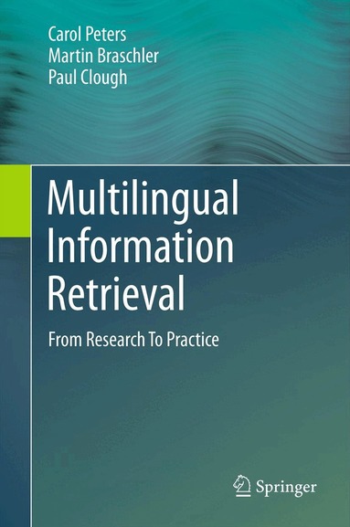 Carol Peters, Martin Braschler, Paul Clough - Multilingual Information Retrieval, Häftad