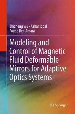 Modeling and Control of Magnetic Fluid Deformable Mirrors for Adaptive Optics Systems