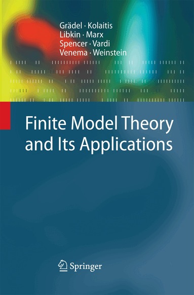 Erich Grädel, Phokion G. Kolaitis, Leonid Libkin, Maarten Marx, Joel Spencer, Moshe Y. Vardi, Yde Venema, Scott Weinstein - Finite Model Theory and Its Applications, Häftad