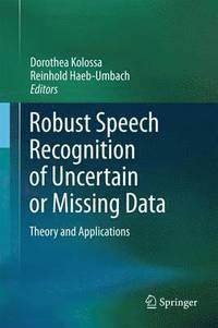 bokomslag Robust Speech Recognition of Uncertain or Missing Data