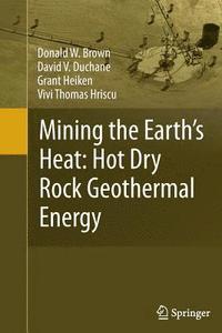 bokomslag Mining the Earth's Heat: Hot Dry Rock Geothermal Energy