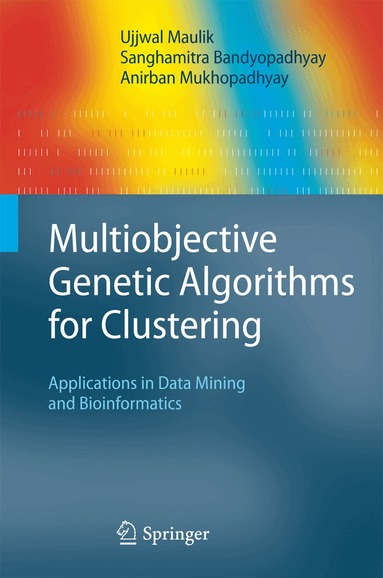 Ujjwal Maulik, Sanghamitra Bandyopadhyay, Anirban Mukhopadhyay - Multiobjective Genetic Algorithms for Clustering, Häftad