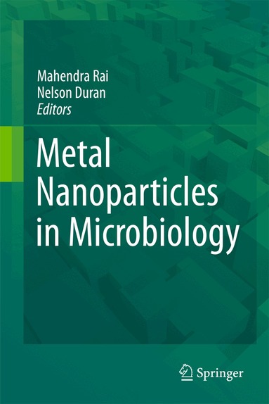 Mahendra Rai, Nelson Duran - Metal Nanoparticles in Microbiology, Häftad