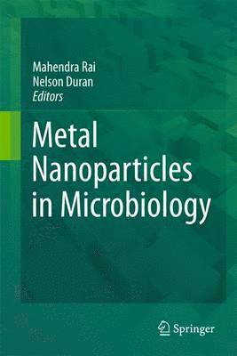 Mahendra Rai, Nelson Duran - Metal Nanoparticles in Microbiology, Häftad