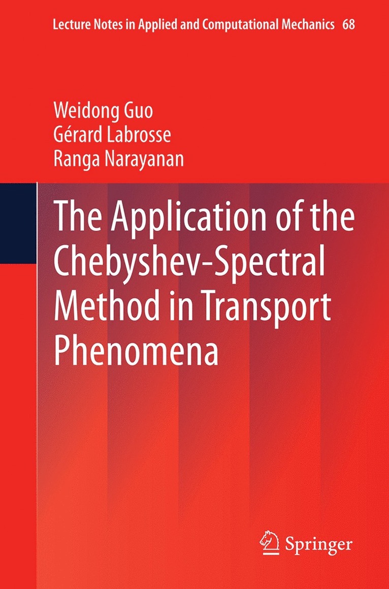 Weidong Guo, Gérard Labrosse, Ranga Narayanan - Application of the Chebyshev-Spectral Method in Transport Phenomena, Häftad