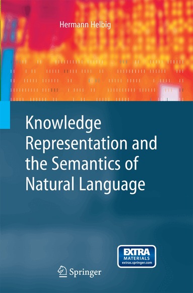 Hermann Helbig - Knowledge Representation and the Semantics of Natural Language, Häftad