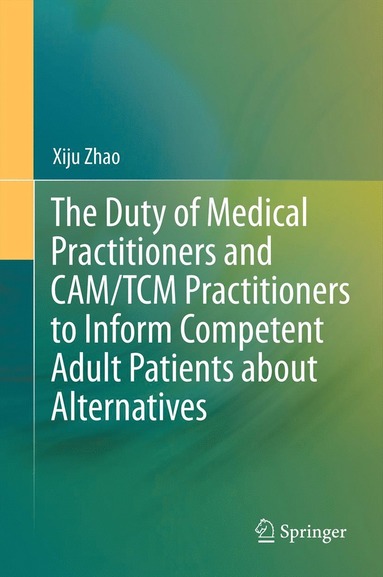 bokomslag Duty of Medical Practitioners and CAM/TCM Practitioners to Inform Competent Adult Patients about Alternatives