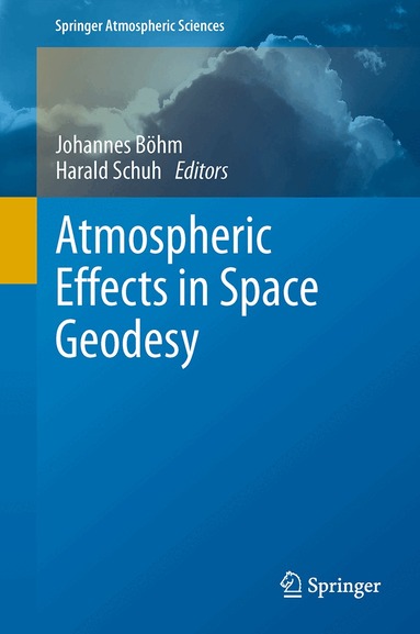 Johannes Böhm, Harald Schuh - Atmospheric Effects in Space Geodesy, Häftad