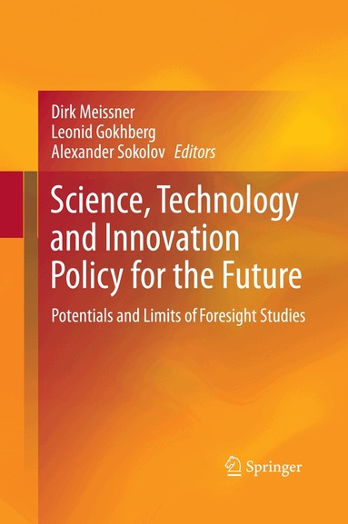 Dirk Meissner, Leonid Gokhberg, Alexander Sokolov - Science, Technology and Innovation Policy for the Future, Häftad