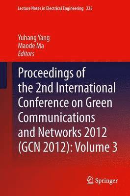 Proceedings of the 2nd International Conference on Green Communications and Networks 2012 (GCN 2012): Volume 3 1