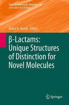 Bimal K. Banik - β-Lactams: Unique Structures of Distinction for Novel Molecules, Häftad