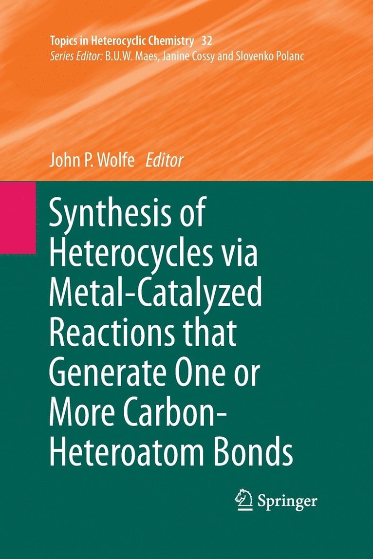 John P. Wolfe - Synthesis of Heterocycles via Metal-Catalyzed Reactions that Generate One or More Carbon-Heteroatom Bonds, Häftad