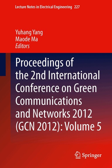 Yuhang Yang, Maode Ma - Proceedings of the 2nd International Conference on Green Communications and Networks 2012 (GCN 2012): Volume 5, Häftad